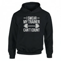 Load image into Gallery viewer, I Swear My Trainer Can't Count - Hoodie