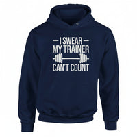 Load image into Gallery viewer, I Swear My Trainer Can't Count - Hoodie