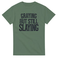 Load image into Gallery viewer, Graying But Still Slaying T-Shirt 
