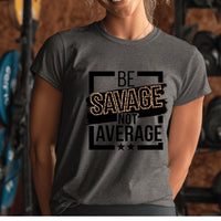Load image into Gallery viewer, Be Savage Not Average- T-Shirt
