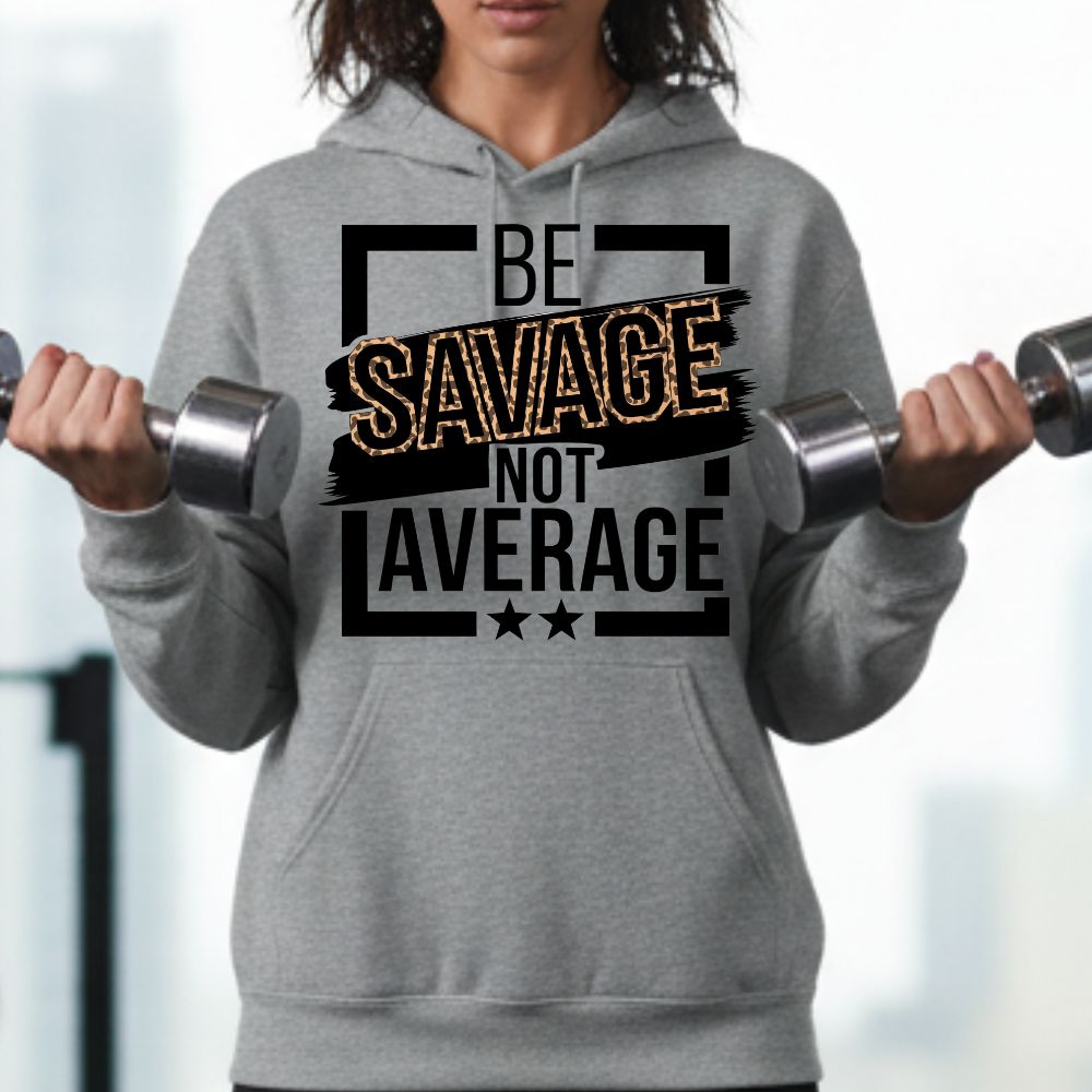 Be Savage Not Average Unisex Pullover Hoodie