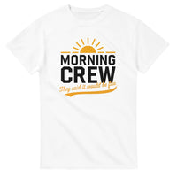Load image into Gallery viewer, Morning Crew T-Shirt 

