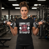 Load image into Gallery viewer, I Know I Lift Like a Girl Try to Keep Up - T-Shirt