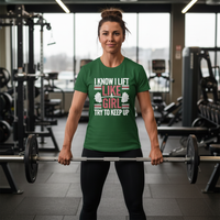Load image into Gallery viewer, I Know I Lift Like a Girl Try to Keep Up - T-Shirt