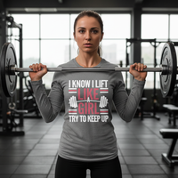 Load image into Gallery viewer, I Know I Lift Like a Girl Try to Keep Up - Long Sleeve T-Shirt
