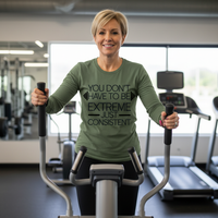 Load image into Gallery viewer, You Don&#39;t Have to Be Extreme Just Consistent - Long sleeve T-shirt
