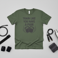 Load image into Gallery viewer, Train Like You Got a Pair Tshirt
