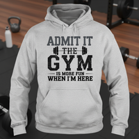 Load image into Gallery viewer, Admit It the Gym is More Fun When I'm Here - Hoodie
