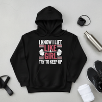 Load image into Gallery viewer, I Know I Lift Like a Girl Try To Keep Up - Hoodie