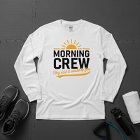Load image into Gallery viewer, Morning Crew, They Said It Would Be Fun - Long sleeve T-shirt