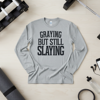 Load image into Gallery viewer, Graying But Still Slaying - Long sleeve T-shirt