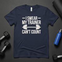 Load image into Gallery viewer, I Swear My Trainer Can't Count - T-Shirt
