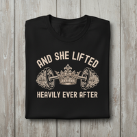 Load image into Gallery viewer, And She Lifted Heavily Ever After Tshirt
