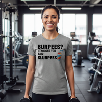 Load image into Gallery viewer, Burpees?  I Thought You Said Slurpees T-Shirt