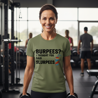 Load image into Gallery viewer, Burpees?  I Thought You Said Slurpees T-Shirt