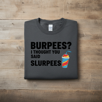 Load image into Gallery viewer, Burpees? I Thought You Said Slurpees - Long sleeve T-shirt