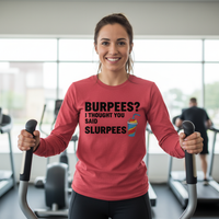 Load image into Gallery viewer, Burpees? I Thought You Said Slurpees - Long sleeve T-shirt