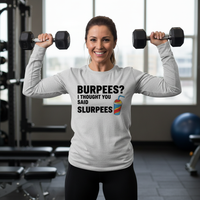 Load image into Gallery viewer, Burpees? I Thought You Said Slurpees - Long sleeve T-shirt