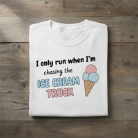 Load image into Gallery viewer, I Only Run When I'm Chasing the Ice Cream Truck T-shirt
