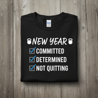 Load image into Gallery viewer, New Year - Committed, Determined, Not Quitting Long Sleeve T-shirt
