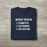 Load image into Gallery viewer, New Year - Committed, Determined, Not Quitting T-shirt