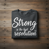 Load image into Gallery viewer, Strong is the Best Resolution T-Shirt