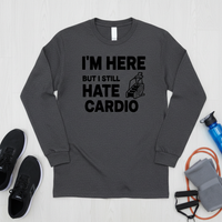 Load image into Gallery viewer, I'm Here But I Still Hate Cardio Long sleeve T-shirt