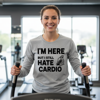 Load image into Gallery viewer, I'm Here But I Still Hate Cardio Long sleeve T-shirt