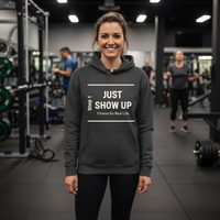 Load image into Gallery viewer, Just Show Up, Fitness for Real Life Hoodie