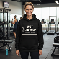 Load image into Gallery viewer, Just Show Up, Fitness for Real Life Hoodie