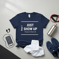 Load image into Gallery viewer, Just Show Up, Fitness for Real Life - T-shirt