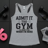 Load image into Gallery viewer, Admit It the Gym is More Fun When I Am Here - Racerback Tank