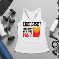 Load image into Gallery viewer, Exercise?  I Thought You Said Extra Fries - Racerback Tank