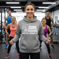 Load image into Gallery viewer, Sore, Starving, and Still Showing Up - Hoodie For the Women Who Don’t Quit